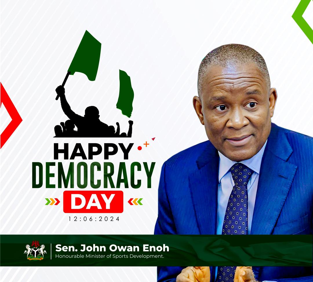 Democracy Day: Sports Minister Enoh enjoins Nigerians to support, encourage President Tinubu government, as he’s  commitmented to make Nigeria great again